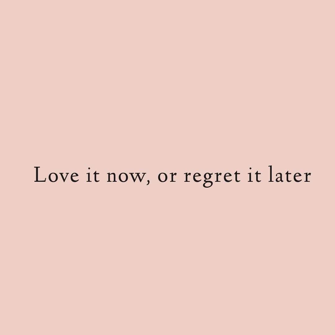 Love it now or regret it later - The Nylon Club 